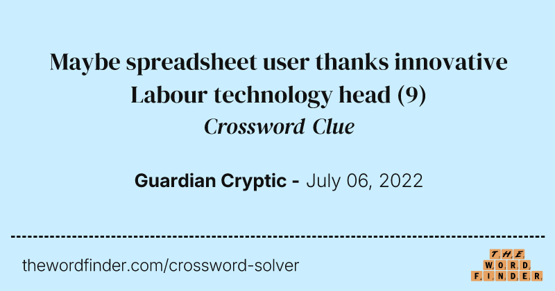 Maybe spreadsheet user thanks innovative Labour technology head crossword clue image