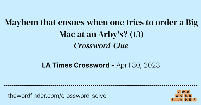 Mayhem that ensues when one tries to order a Big Mac at an Arby's? crossword clue image