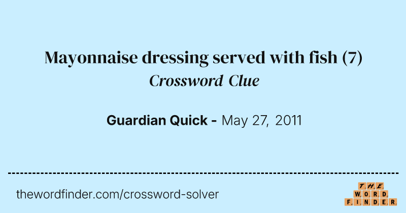 Mayonnaise dressing served with fish crossword clue image