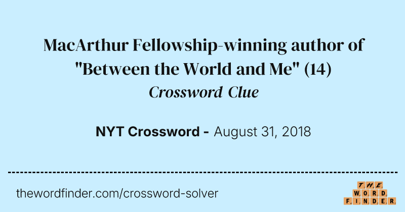 MacArthur Fellowship-winning author of "Between the World and Me" crossword clue image