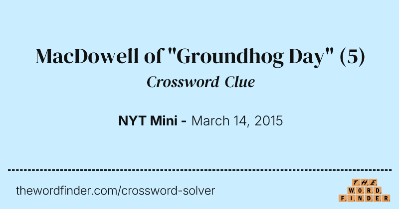 MacDowell of "Groundhog Day" crossword clue image