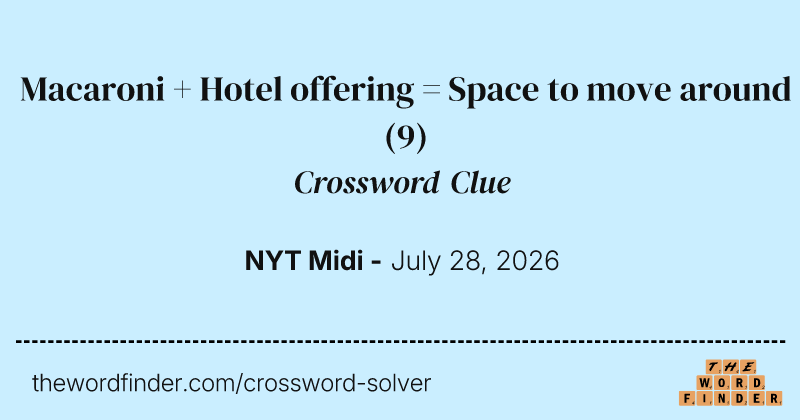 Macaroni + Hotel offering = Space to move around crossword clue image