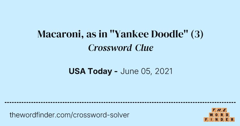 Macaroni, as in ''Yankee Doodle'' crossword clue image