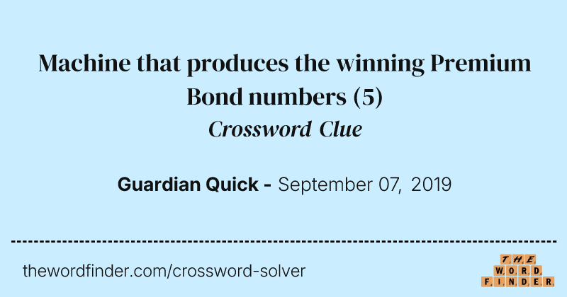 Machine that produces the winning Premium Bond numbers crossword clue image