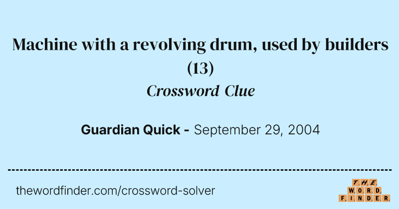 Machine with a revolving drum, used by builders crossword clue image