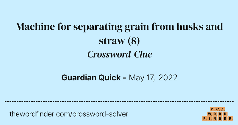 Machine for separating grain from husks and straw crossword clue image