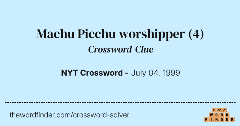 Machu Picchu worshipper crossword clue image