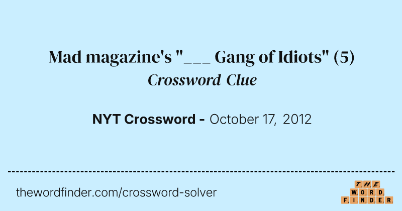 Mad magazine's "___ Gang of Idiots" crossword clue image