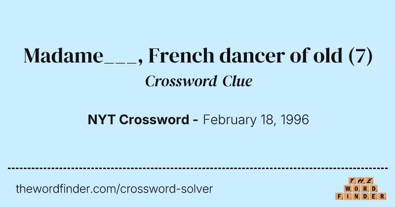 Madame___, French dancer of old crossword clue image