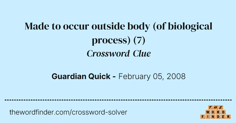 Made to occur outside body (of biological process) crossword clue image