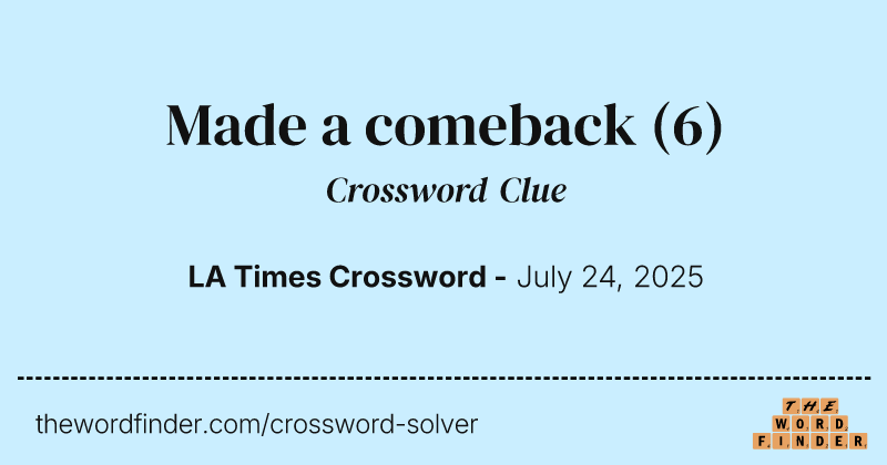 Made a comeback crossword clue image