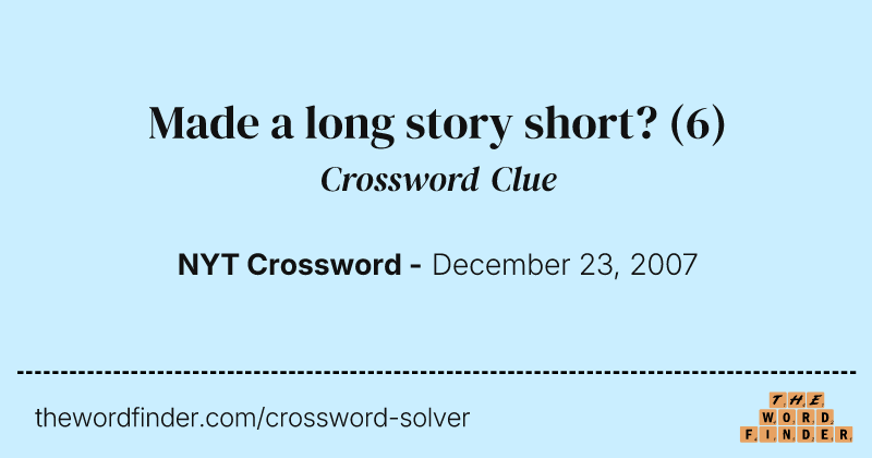Made a long story short? crossword clue image