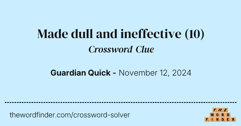 Made dull and ineffective crossword clue image