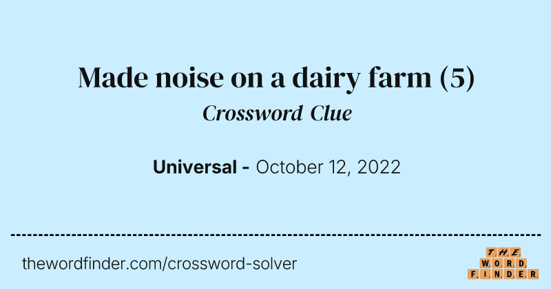 Made noise on a dairy farm crossword clue image