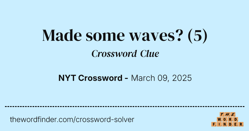 Made some waves? crossword clue image
