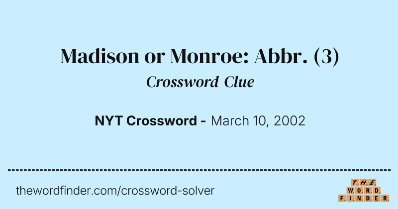 Madison or Monroe: Abbr. crossword clue image