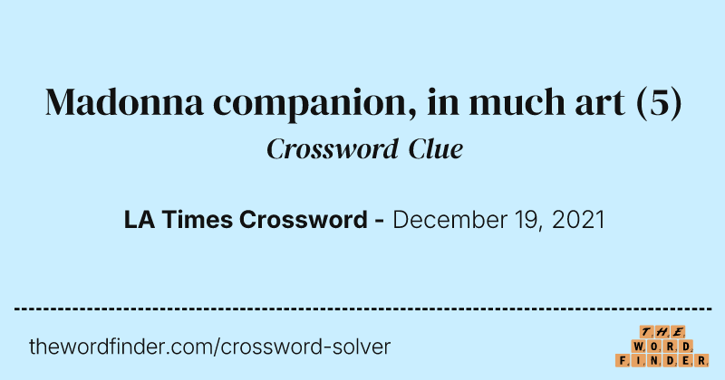 Madonna companion, in much art crossword clue image