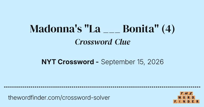 Madonna's "La ___ Bonita" crossword clue image