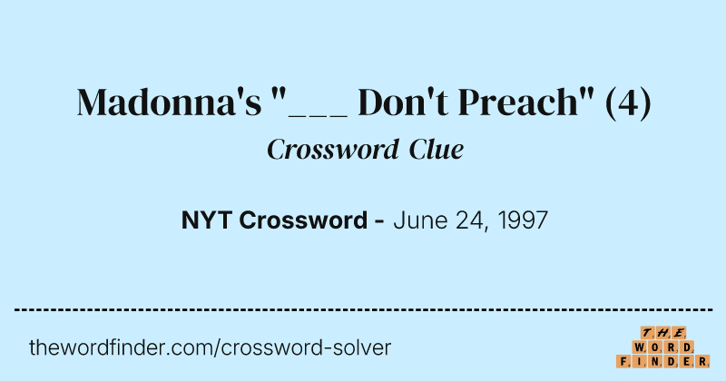 Madonna's "___ Don't Preach" crossword clue image