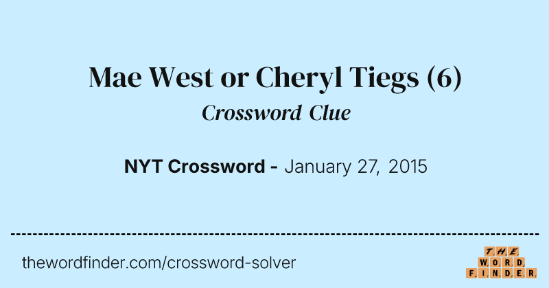 Mae West or Cheryl Tiegs crossword clue image