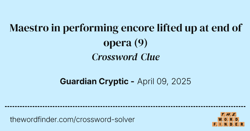 Maestro in performing encore lifted up at end of opera crossword clue image