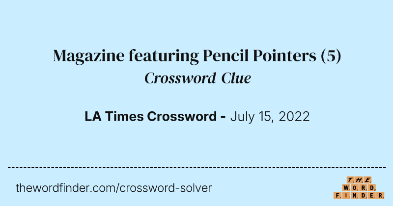 Magazine featuring Pencil Pointers crossword clue image