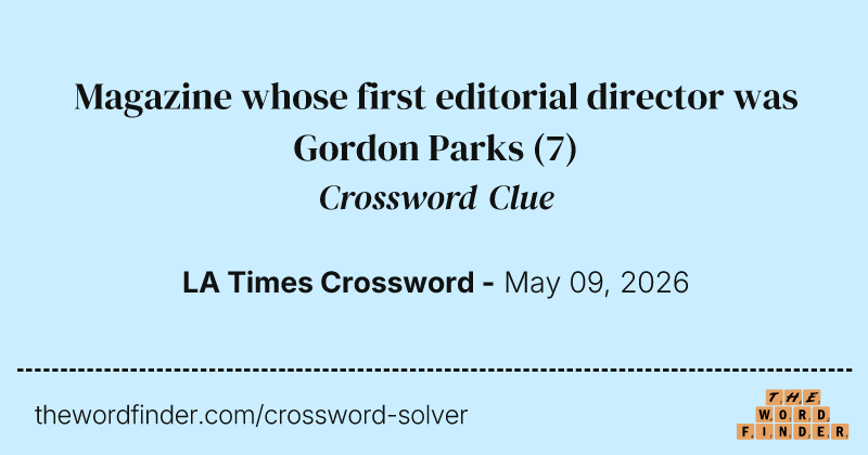 Magazine whose first editorial director was Gordon Parks crossword clue image