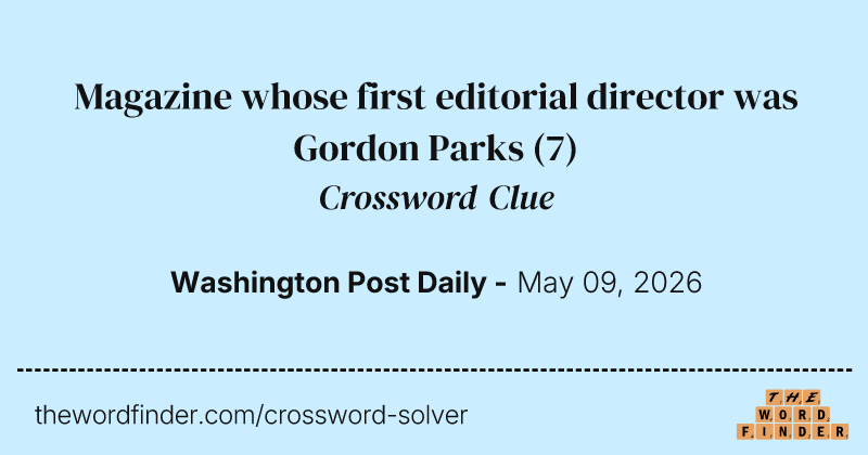 Magazine whose first editorial director was Gordon Parks crossword clue image