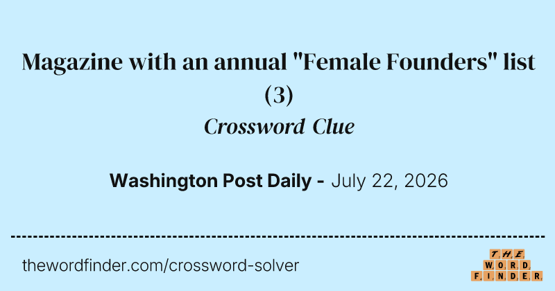 Magazine with an annual "Female Founders" list crossword clue image