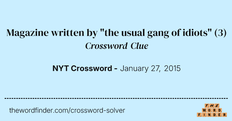 Magazine written by "the usual gang of idiots" crossword clue image