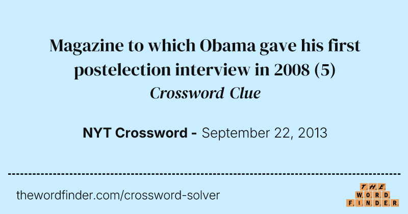 Magazine to which Obama gave his first postelection interview in 2008 crossword clue image