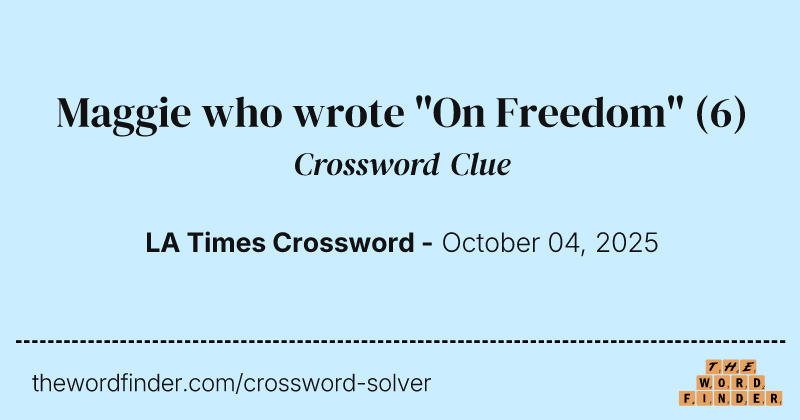 Maggie who wrote "On Freedom" crossword clue image