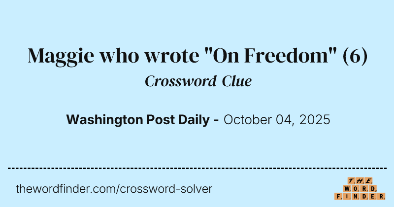 Maggie who wrote "On Freedom" crossword clue image