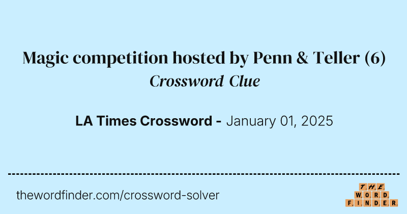 Magic competition hosted by Penn & Teller crossword clue image