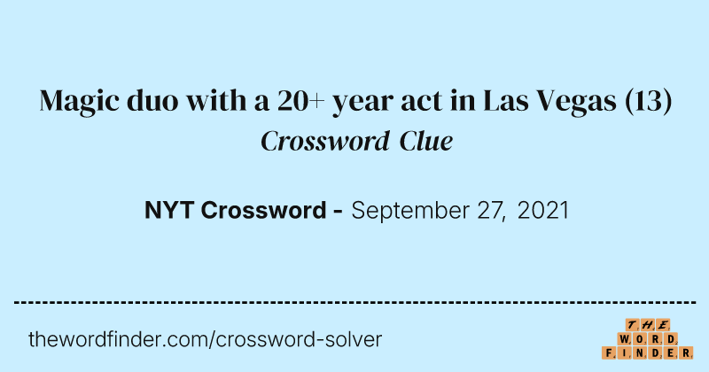 Magic duo with a 20+ year act in Las Vegas crossword clue image