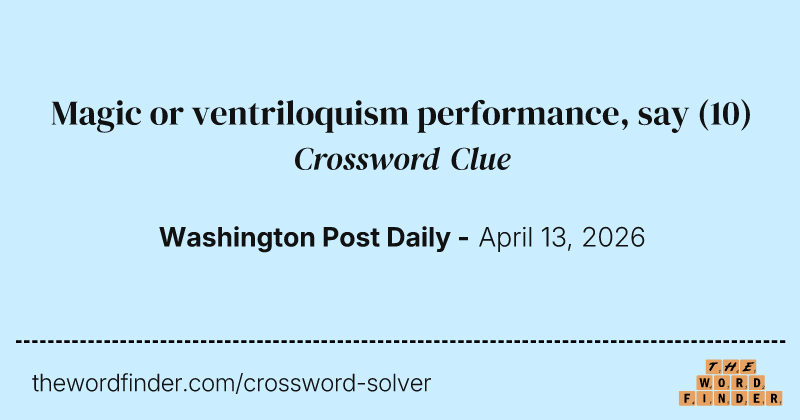 Magic or ventriloquism performance, say crossword clue image