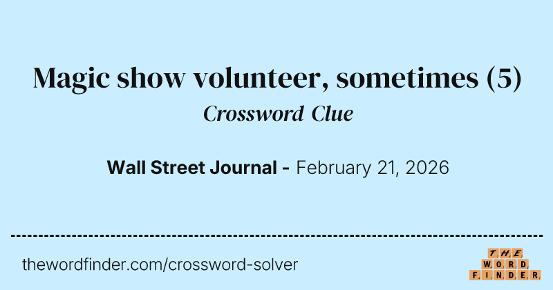 Magic show volunteer, sometimes crossword clue image