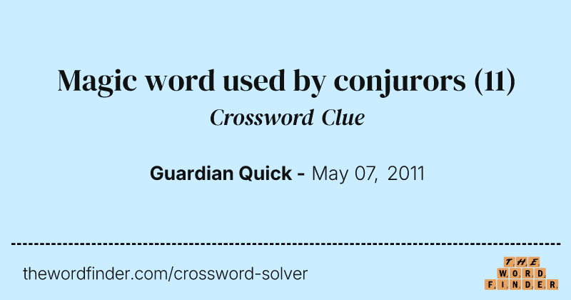 Magic word used by conjurors crossword clue image