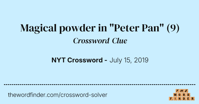 Magical powder in "Peter Pan" crossword clue image
