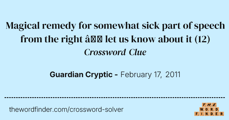 Magical remedy for somewhat sick part of speech from the right — let us know about it crossword clue image