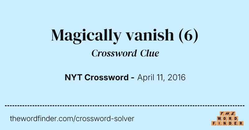 Magically vanish crossword clue image