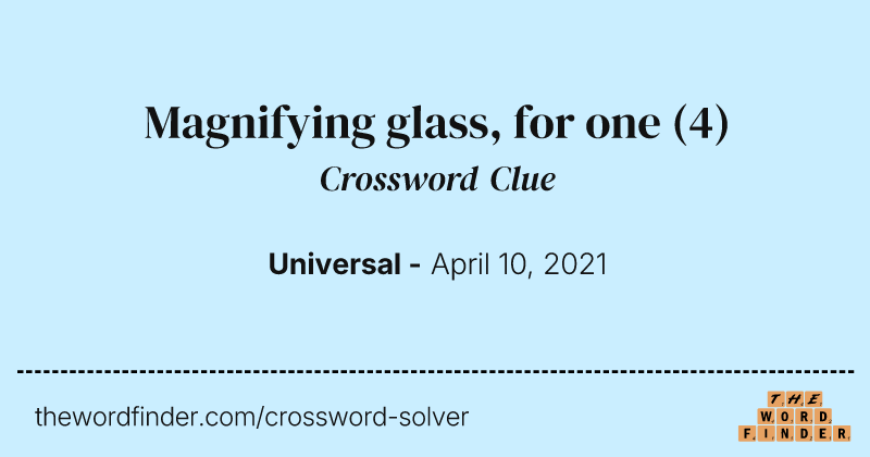 Magnifying glass, for one crossword clue image