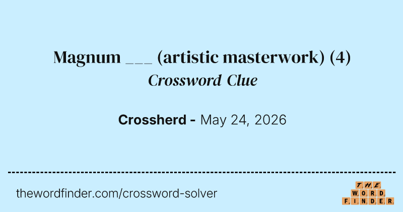 Magnum ___ (artistic masterwork) crossword clue image