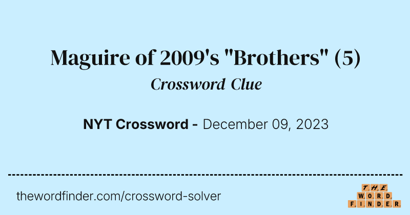 Maguire of 2009's "Brothers" crossword clue image