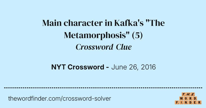 Main character in Kafka's "The Metamorphosis" crossword clue image
