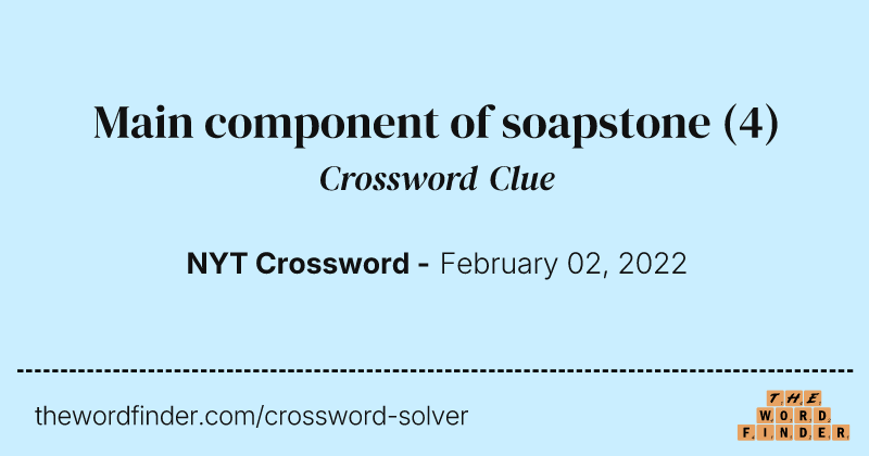 Main component of soapstone crossword clue image