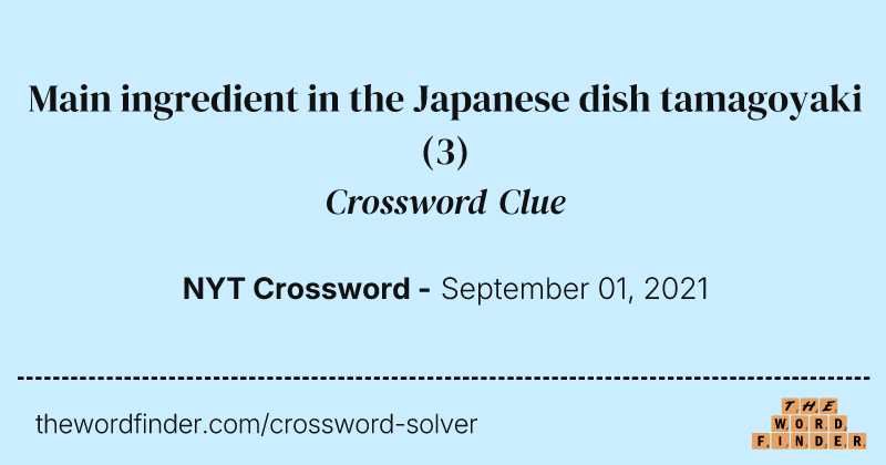 Main ingredient in the Japanese dish tamagoyaki crossword clue image