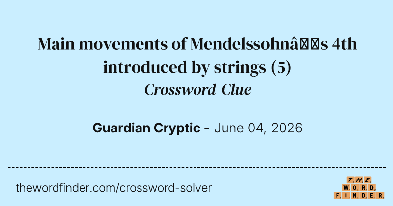 Main movements of Mendelssohn’s 4th introduced by strings crossword clue image