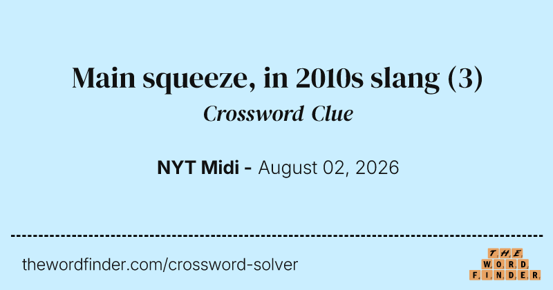Main squeeze, in 2010s slang crossword clue image