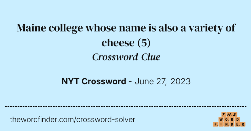Maine college whose name is also a variety of cheese crossword clue image
